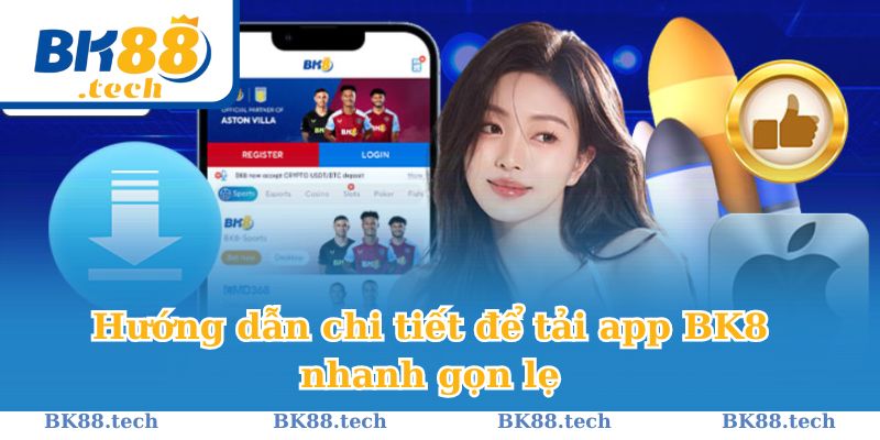 Hướng dẫn chi tiết để tải app BK8 nhanh gọn lẹ