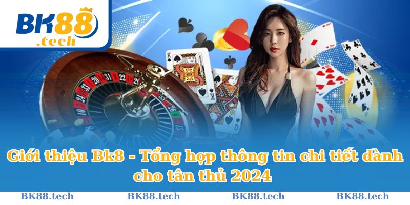 Giới thiệu Bk8 chi tiết nhất trong 2024