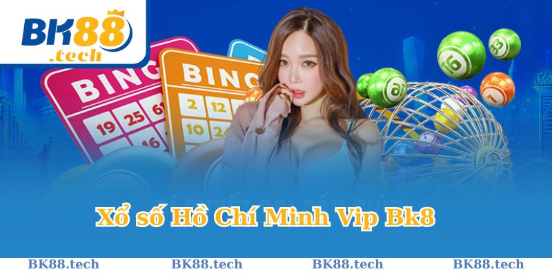 Xổ số Hồ Chí Minh Vip Bk8