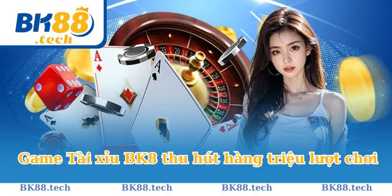 Game Tài xỉu BK8 thu hút hàng triệu lượt chơi