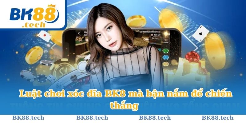 Luật chơi xóc đĩa BK8 mà bận nắm để chiến thắng