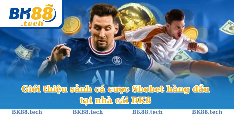 Giới thiệu sảnh cá cược Sbobet hàng đầu tại nhà cái BK8