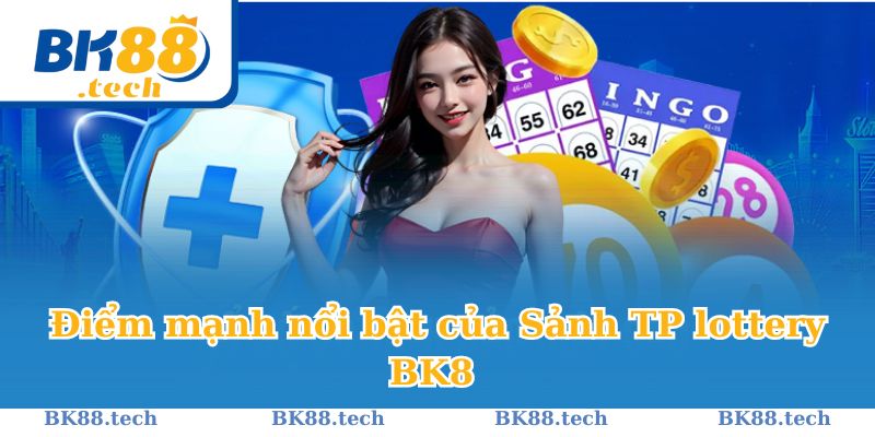 Điểm mạnh nổi bật của Sảnh TP lottery BK8