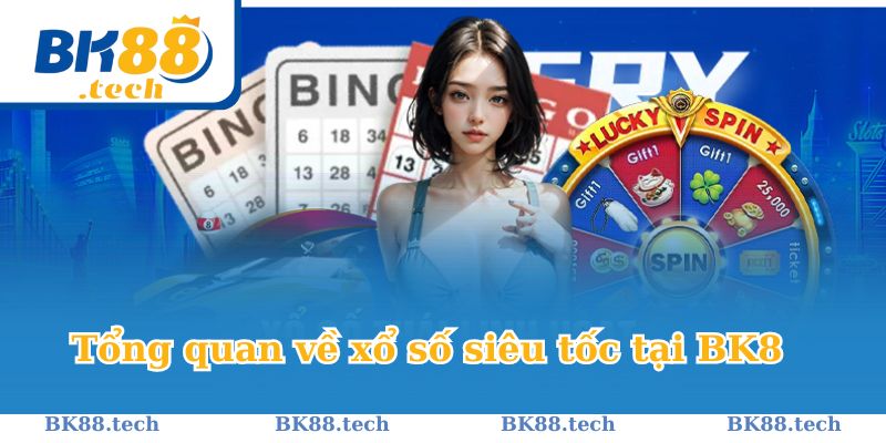 Tổng quan về xổ số siêu tốc tại BK8