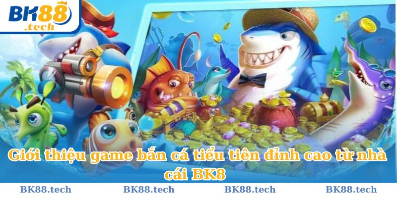 Giới thiệu game bắn cá thần tài đỉnh cao tại sảnh BK8