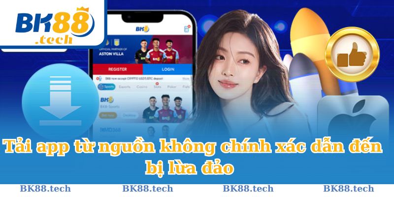 Tải app từ nguồn không chính xác dẫn đến bị lừa đảo