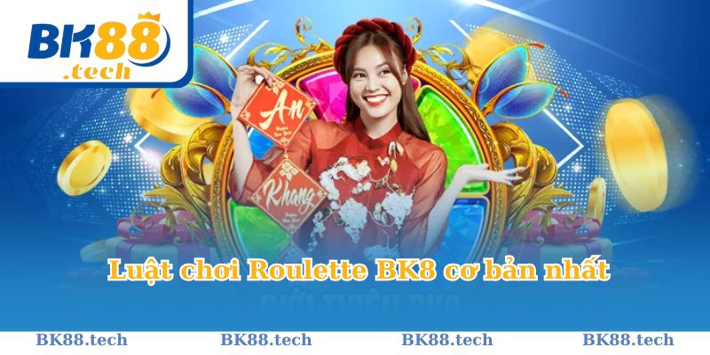 Điểm quả luật chơi Roulette BK8 chuẩn quốc tế cho bạn