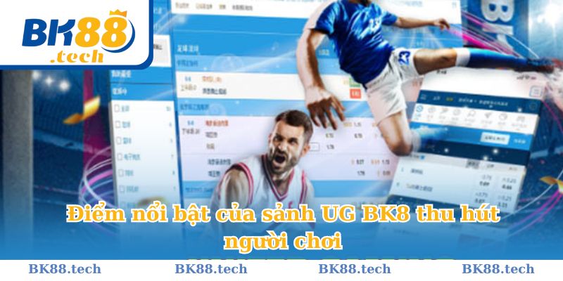 Điểm nổi bật của sảnh UG BK8 thu hút người chơi