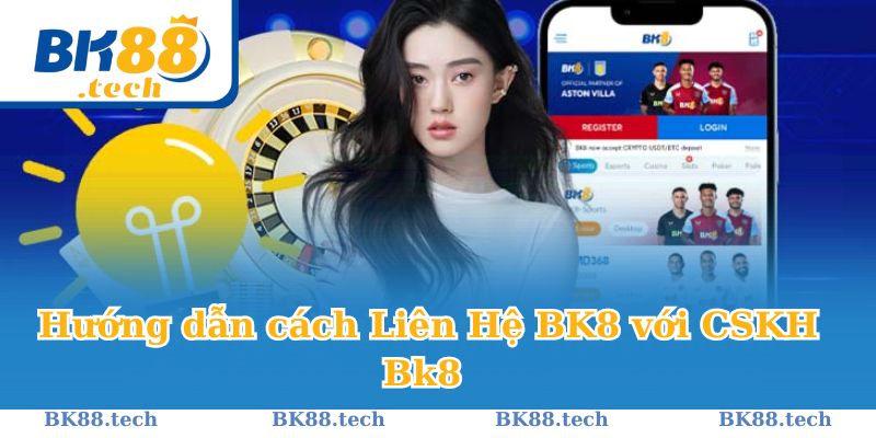 Hướng dẫn cách Liên Hệ BK8 với CSKH Bk8