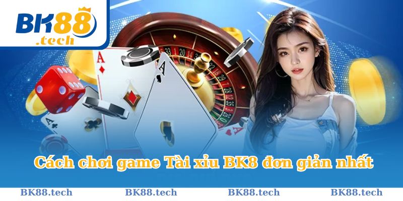 2 thao tác cho bạn tham gia Game Tài xỉu BK8