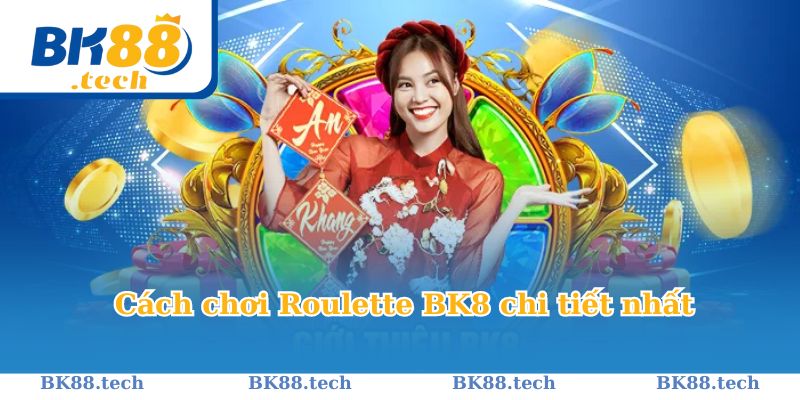 Hướng dẫn các bước để chơi Roulette BK8 hiệu quả