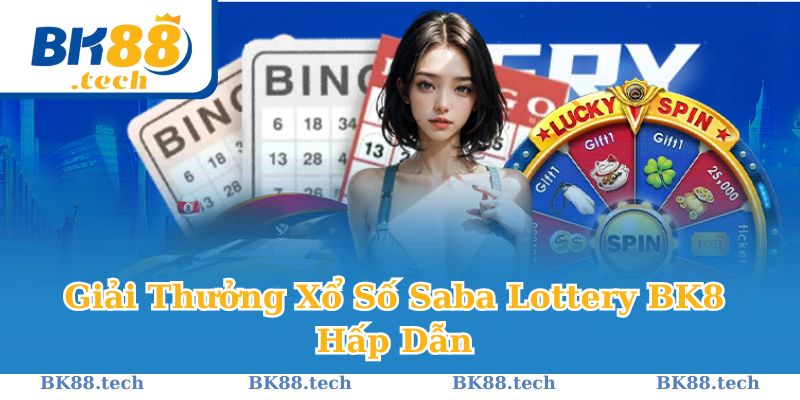 Giải Thưởng Xổ Số Saba Lottery BK8 Hấp Dẫn