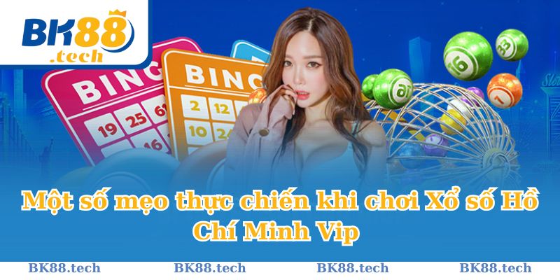 Một số mẹo thực chiến khi chơi Xổ số Hồ Chí Minh Vip