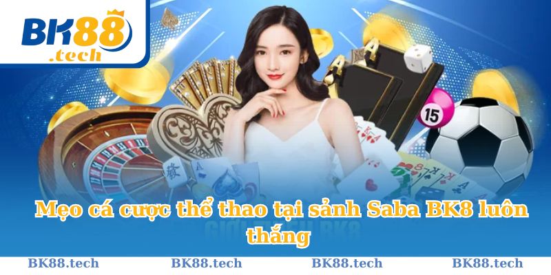 Mẹo cá cược thể thao tại sảnh Saba BK8 luôn thắng