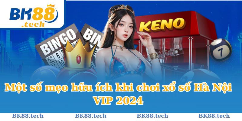 Một số mẹo hữu ích khi chơi xổ số Hà Nội VIP 2024