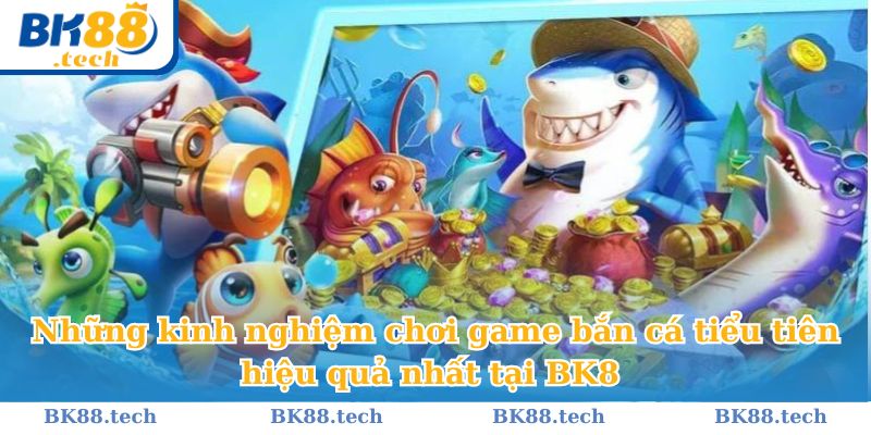 Kinh nghiệm bắn cá thần tài luôn từ cao thủ BK8